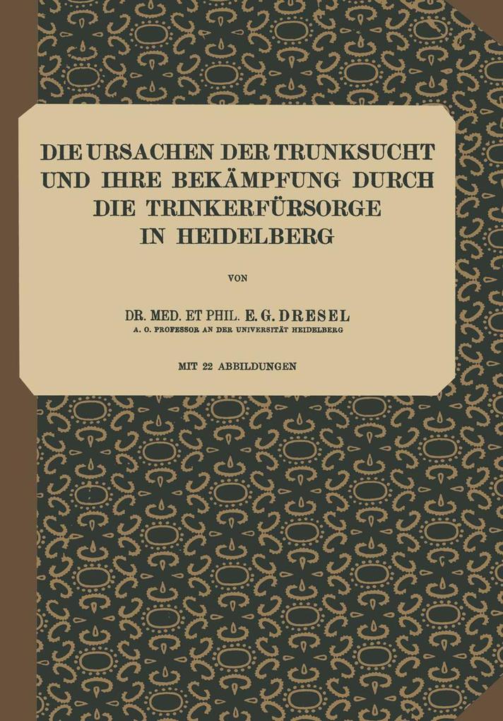 Die Ursachen der Trunksucht und Ihre Bekämpfung durch die Trinkerfürsorge in Heidelberg.pdf