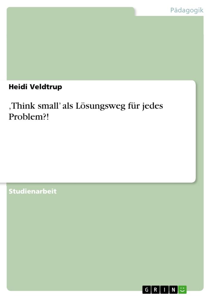 ,Think small als Lösungsweg für jedes Problem?!.pdf