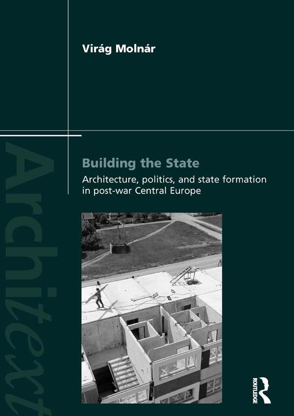 Building the State: Architecture, Politics, and State Formation in Postwar Central Europe.pdf
