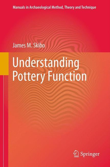 Weitere Ansicht: Understanding Pottery Function | James M. Skibo