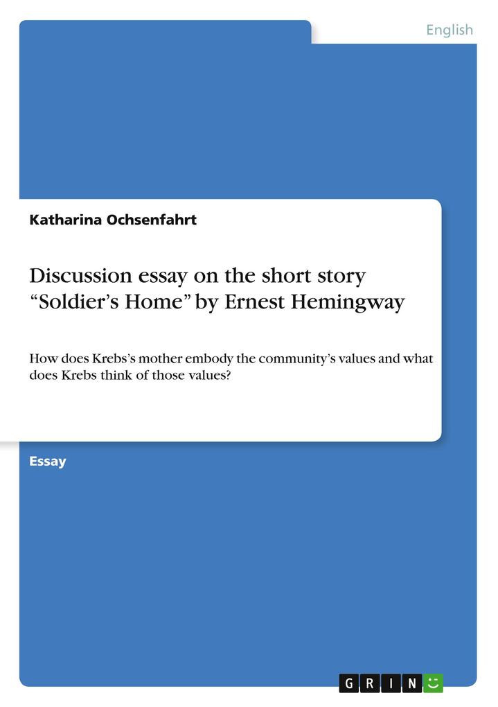 Discussion essay on the short story Soldiers Home by Ernest Hemingway.pdf