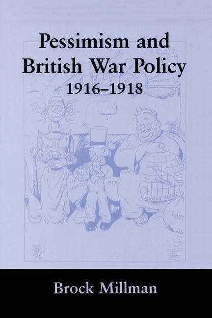 Pessimism and British War Policy, 1916-1918.pdf