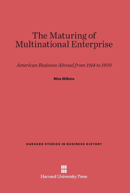 Produktbild: The Maturing of Multinational Enterprise | Mira Wilkins