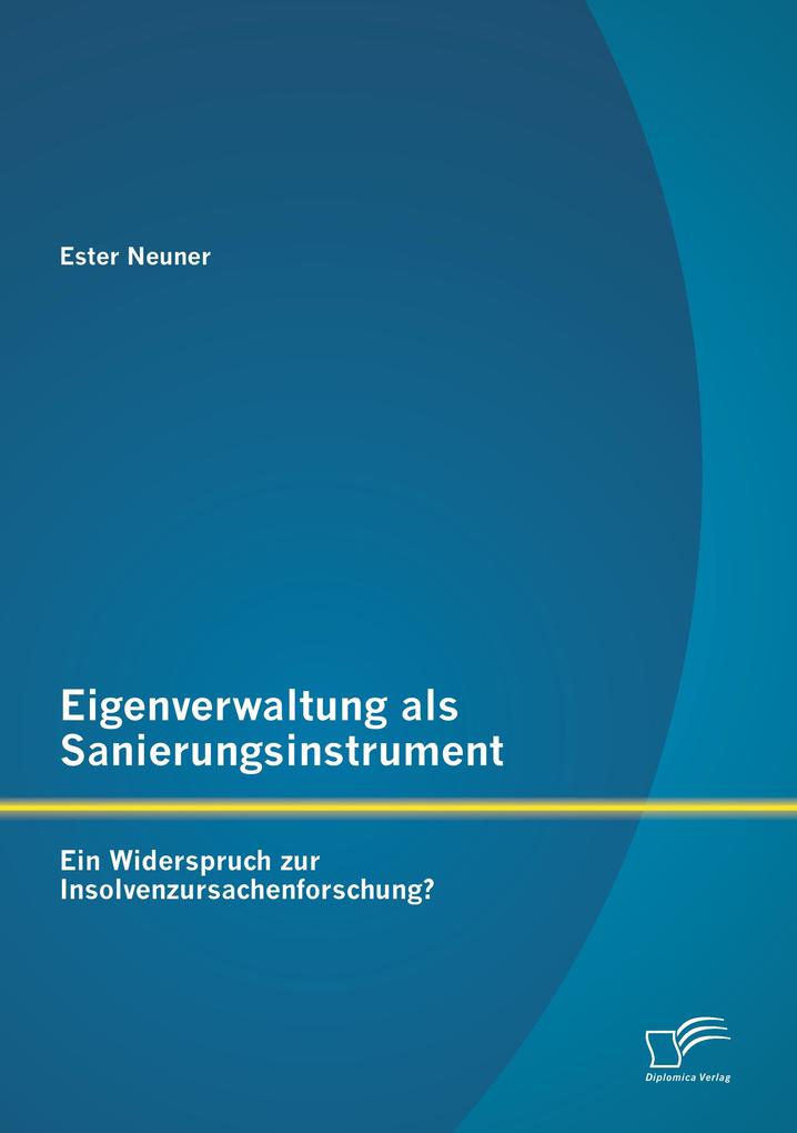 Eigenverwaltung als Sanierungsinstrument - Ein Widerspruch zur Insolvenzursachenforschung?.pdf