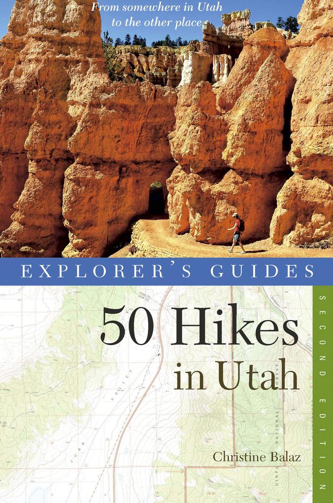 Produktbild: Explorer's Guide 50 Hikes in Utah (Explorer's 50 Hikes) | Christine Balaz