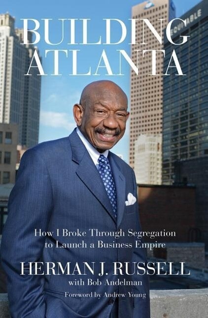 Building Atlanta: How I Broke Through Segregation to Launch a Business Empire.pdf