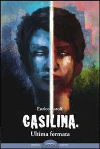 Produktbild: Casilina. Ultima fermata | Enrico Astolfi