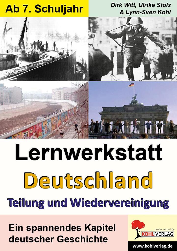 Produktbild: Lernwerkstatt Deutschland - Teilung und Wiedervereinigung | Lynn-Sven Kohl, Ulrike Stolz, Dirk Witt