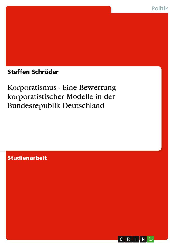 Korporatismus - Eine Bewertung korporatistischer Modelle in der Bundesrepublik Deutschland.pdf