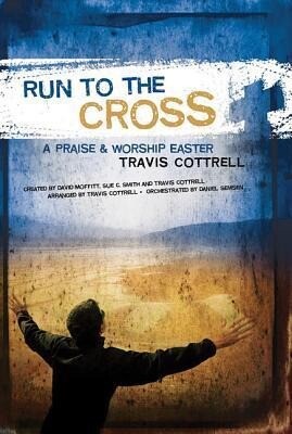 Run to the Cross: A Praise and Worship Easter: Piano-Left, Full Mix-Right.pdf