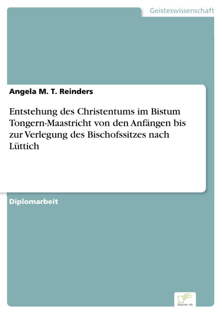 Entstehung des Christentums im Bistum Tongern-Maastricht von den Anfängen bis zur Verlegung des Bischofssitzes nach Lüttich.pdf