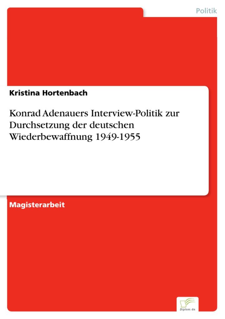 Konrad Adenauers Interview-Politik zur Durchsetzung der deutschen Wiederbewaffnung 1949-1955.pdf