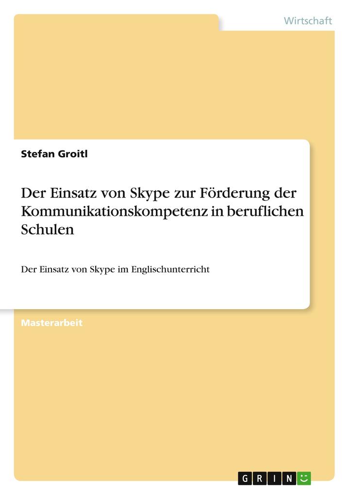 Der Einsatz von Skype zur Förderung der Kommunikationskompetenz in beruflichen Schulen.pdf