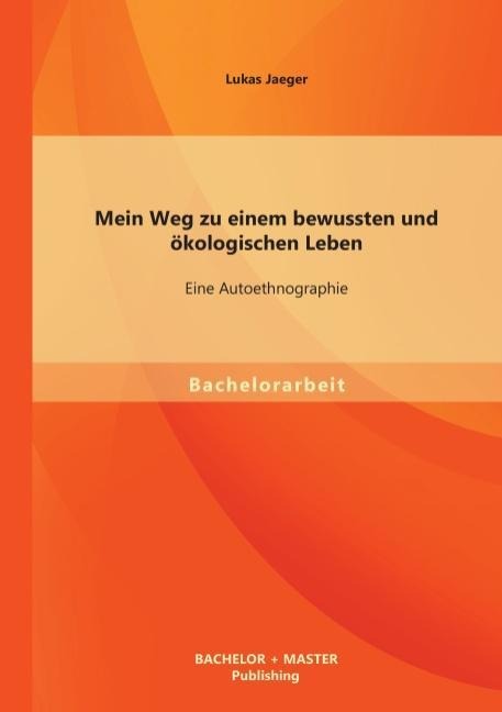 Mein Weg zu einem bewussten und ökologischen Leben: Eine Autoethnographie.pdf