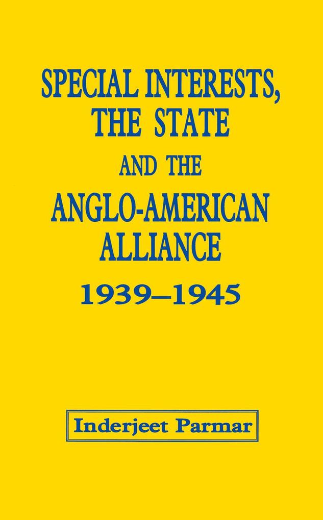 Special Interests, the State and the Anglo-American Alliance, 1939-1945.pdf
