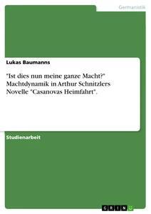 Ist dies nun meine ganze Macht? Machtdynamik in Arthur Schnitzlers Novelle Casanovas Heimfahrt..pdf
