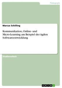 Kommunikation, Online- und Micro-Learning am Beispiel der Agilen Softwareentwicklung.pdf