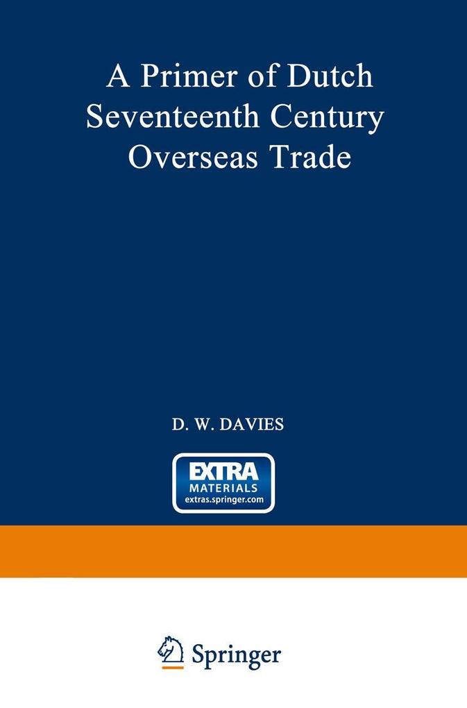 Produktbild: A Primer of Dutch Seventeenth Century Overseas Trade | David William Davies