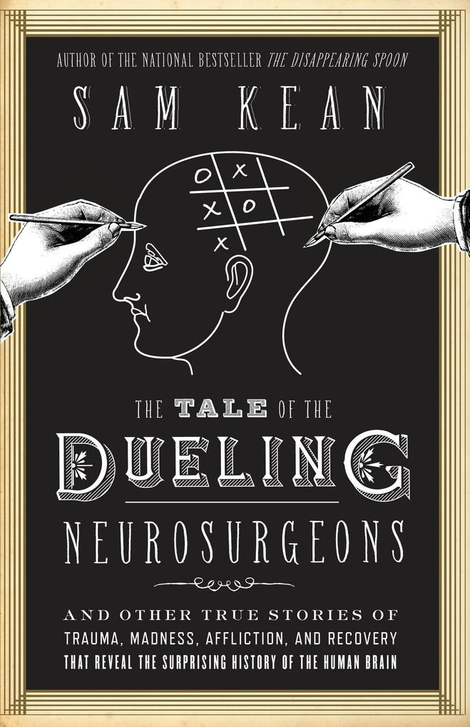 Produktbild: The Tale of the Dueling Neurosurgeons | Sam Kean