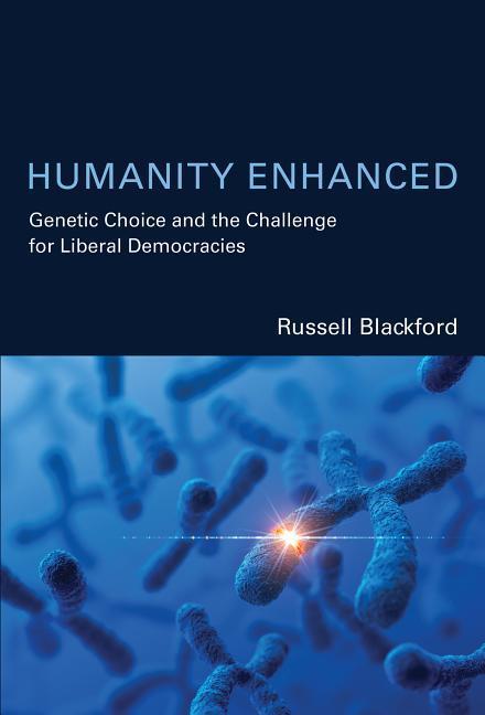 Produktbild: Humanity Enhanced: Genetic Choice and the Challenge for Liberal Democracies | Russell Blackford