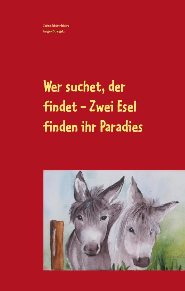 Produktbild: Wer suchet, der findet - Zwei Esel finden ihr Paradies | Sabine Schütt-Schlarb