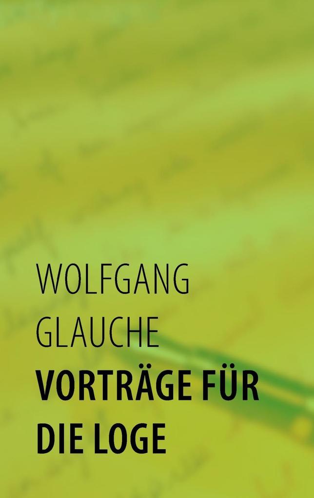 Produktbild: Vorträge für die Loge | Wolfgang Glauche