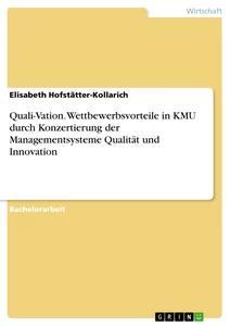 Produktbild: Quali-Vation. Wettbewerbsvorteile in KMU durch Konzertierung der Managementsysteme Qualität und Innovation | Elisabeth Hofstätter-Kollarich