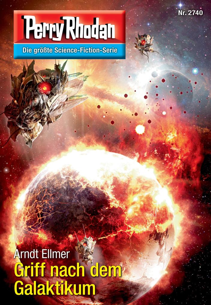 Produktbild: Perry Rhodan 2740: Griff nach dem Galaktikum | Arndt Ellmer