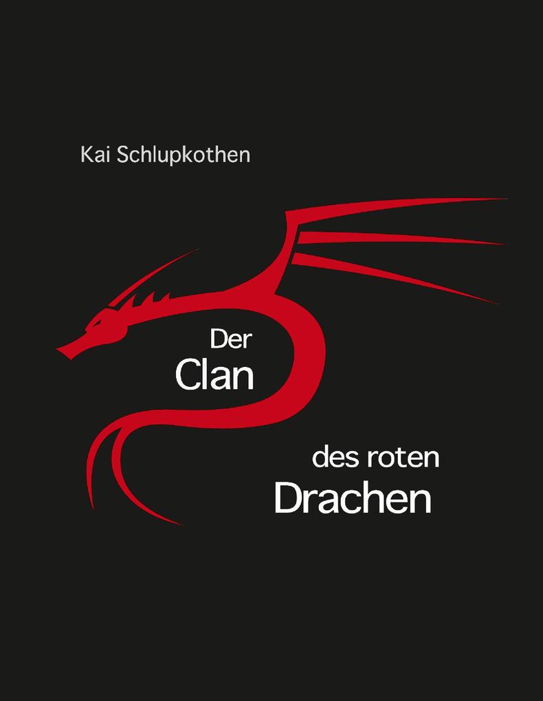 Produktbild: Der Clan des roten Drachen | Kai Schlupkothen