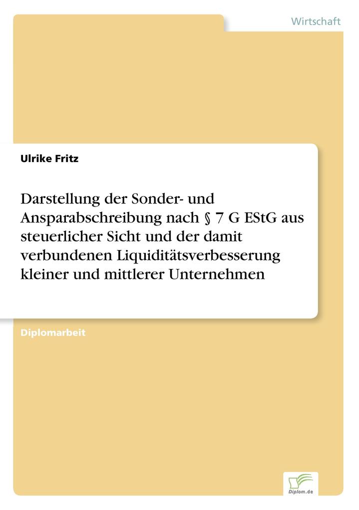 Produktbild: Darstellung der Sonder- und Ansparabschreibung nach § 7 G EStG aus steuerlicher Sicht und der damit verbundenen Liquiditätsverbesserung kleiner und mittlerer Unternehmen | Ulrike Fritz