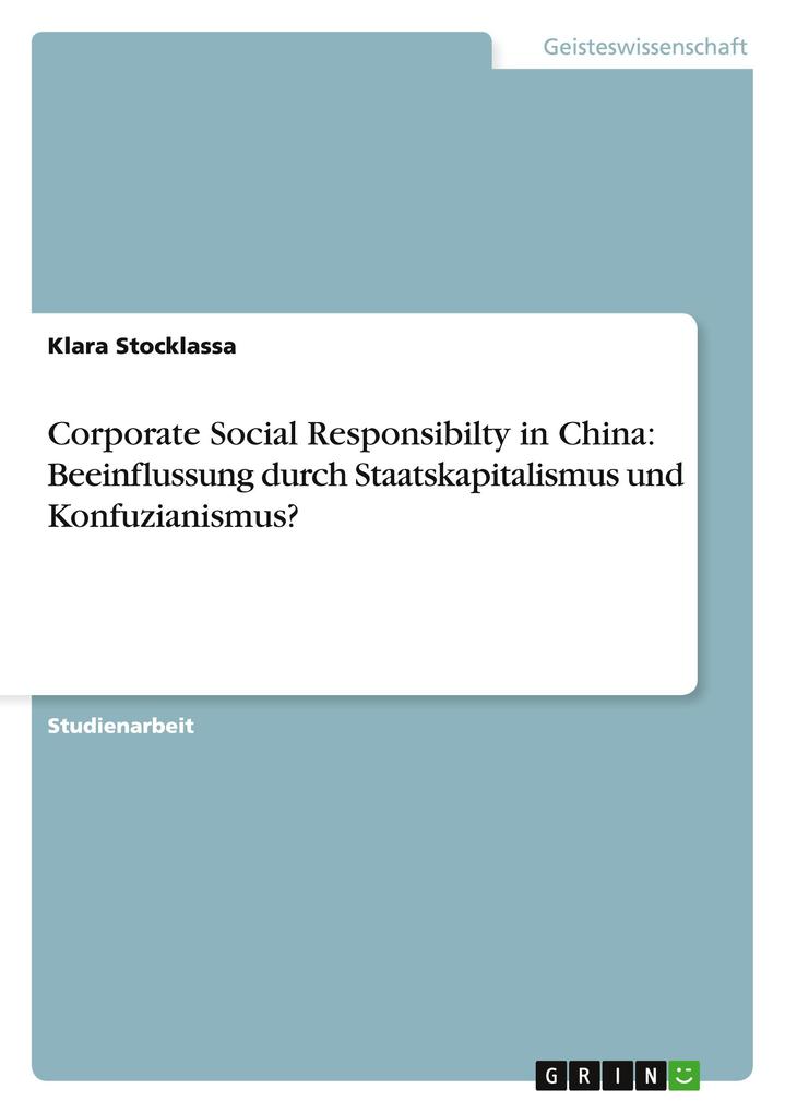 Produktbild: Corporate Social Responsibilty in China: Beeinflussung durch Staatskapitalismus und Konfuzianismus? | Klara Stocklassa