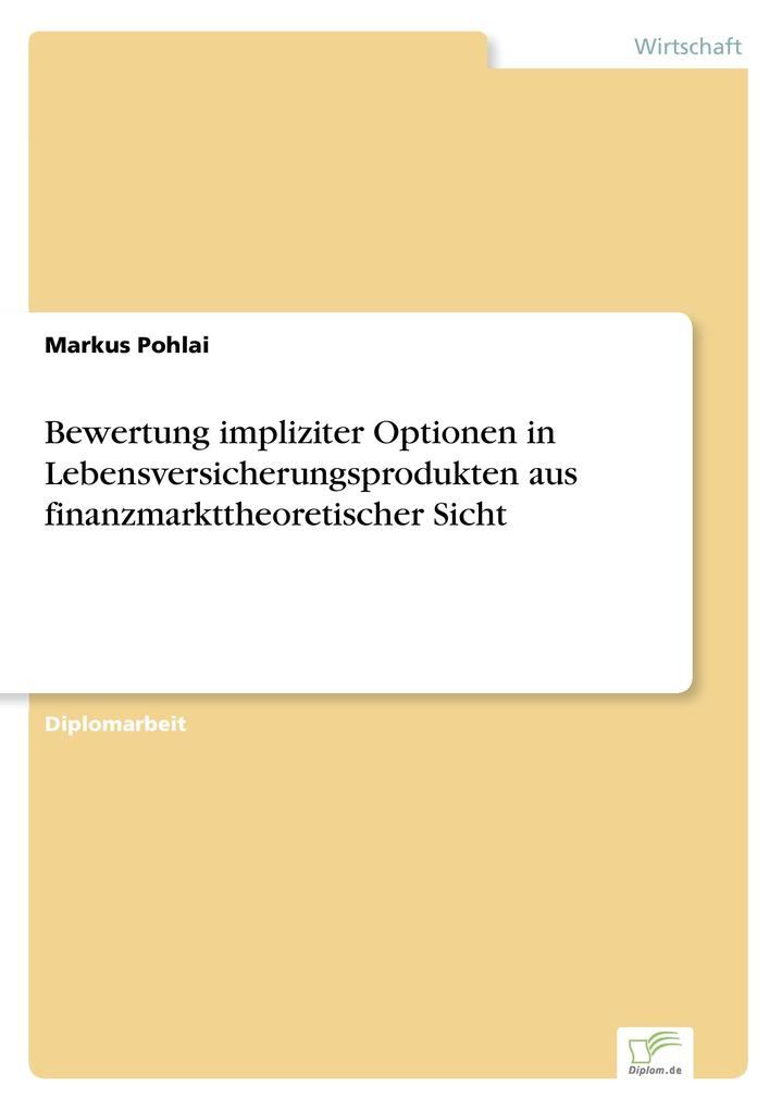 Produktbild: Bewertung impliziter Optionen in Lebensversicherungsprodukten aus finanzmarkttheoretischer Sicht | Markus Pohlai