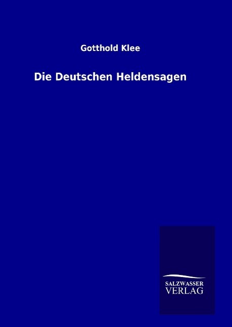 Produktbild: Die Deutschen Heldensagen | Gotthold Klee