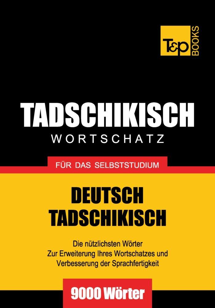 Produktbild: Wortschatz Deutsch-Tadschikisch für das Selbststudium - 9000 Wörter | Andrey Taranov