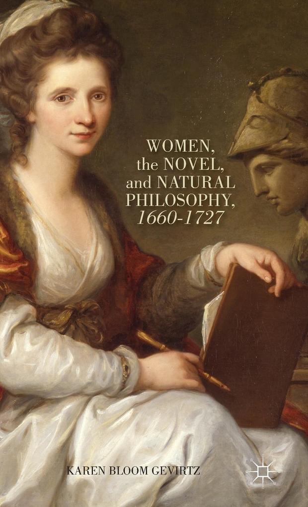 Produktbild: Women, the Novel, and Natural Philosophy, 1660-1727 | K. Gevirtz
