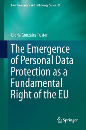 Weitere Ansicht: The Emergence of Personal Data Protection as a Fundamental Right of the EU | Gloria González Fuster