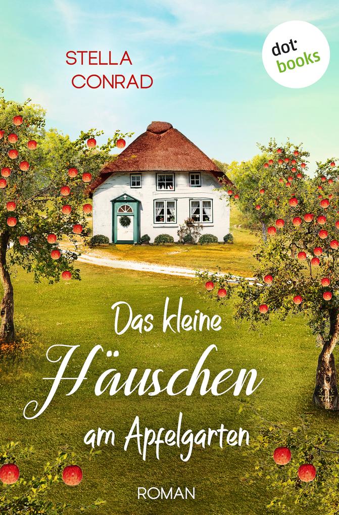 Produktbild: Das kleine Häuschen am Apfelgarten - oder: Die Tortenkönigin | Stella Conrad