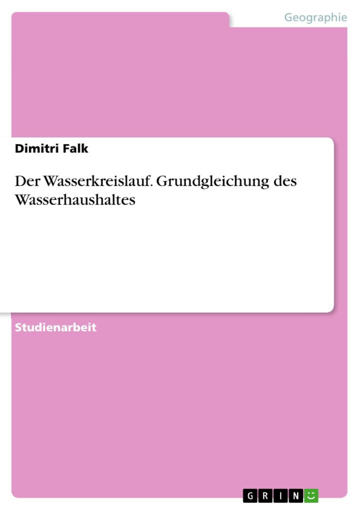 Produktbild: Der Wasserkreislauf. Grundgleichung des Wasserhaushaltes | Dimitri Falk