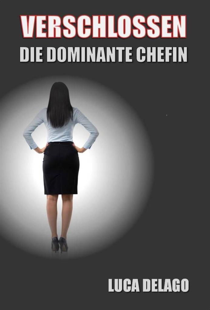 Produktbild: Verschlossen: Die dominante Chefin | Luca Delago