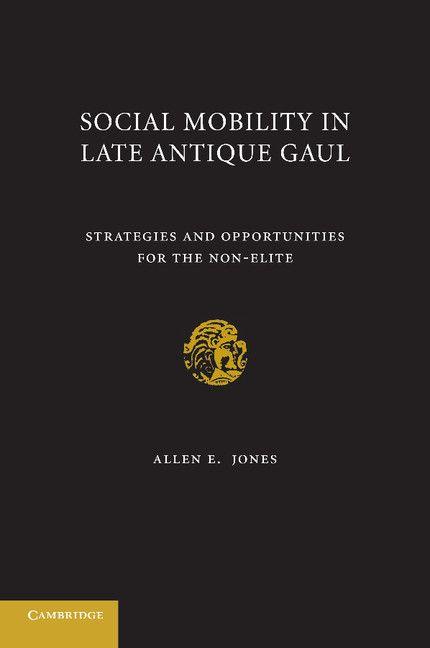 Produktbild: Social Mobility in Late Antique Gaul | Allen E. Jones