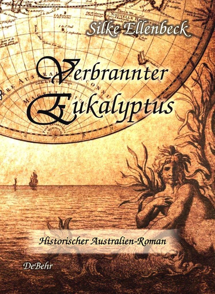 Produktbild: Verbrannter Eukalyptus - Historischer Australien-Roman | Silke Ellenbeck