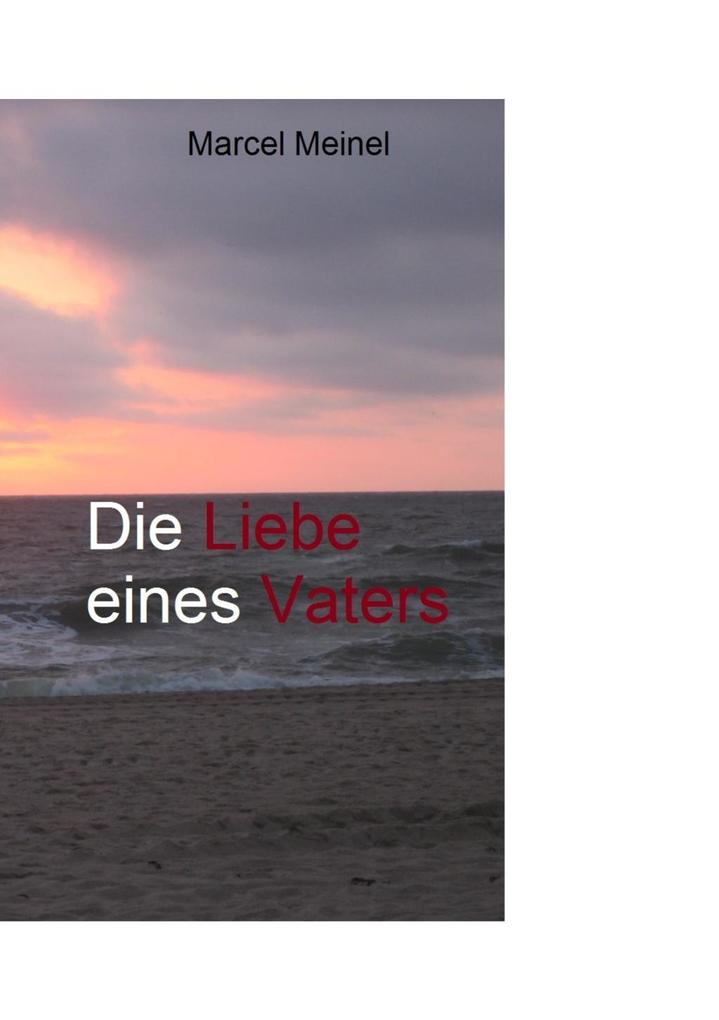 Produktbild: Die Liebe eines Vaters | Marcel Meinel