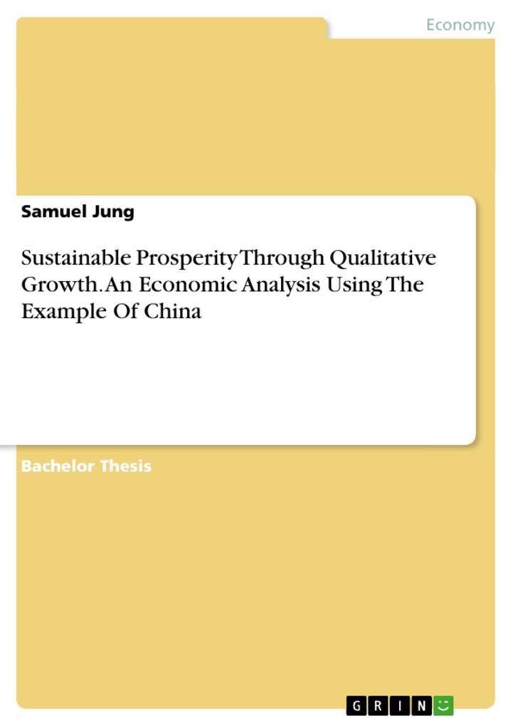 Sustainable Prosperity Through Qualitative Growth. An Economic Analysis Using The Example Of China als Taschenbuch