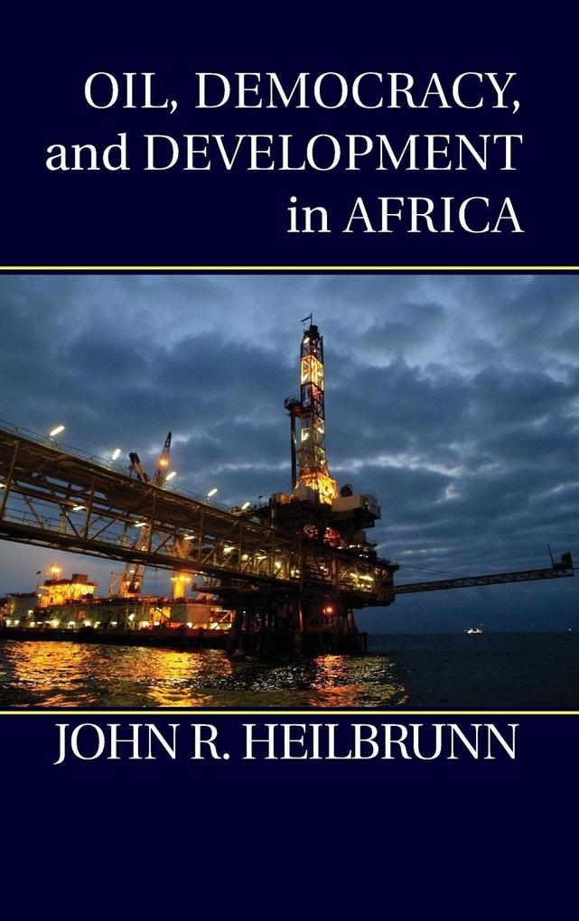 Produktbild: Oil, Democracy, and Development in Africa | John R Heilbrunn