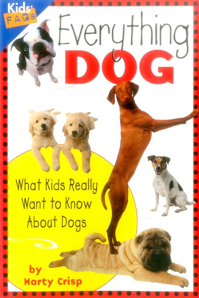 Everything Dog: What Kids Really Want to Know about Dogs als Taschenbuch