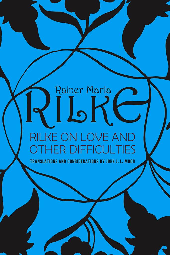 Produktbild: Rilke on Love and Other Difficulties | John J. L. Mood, Rainer Maria Rilke