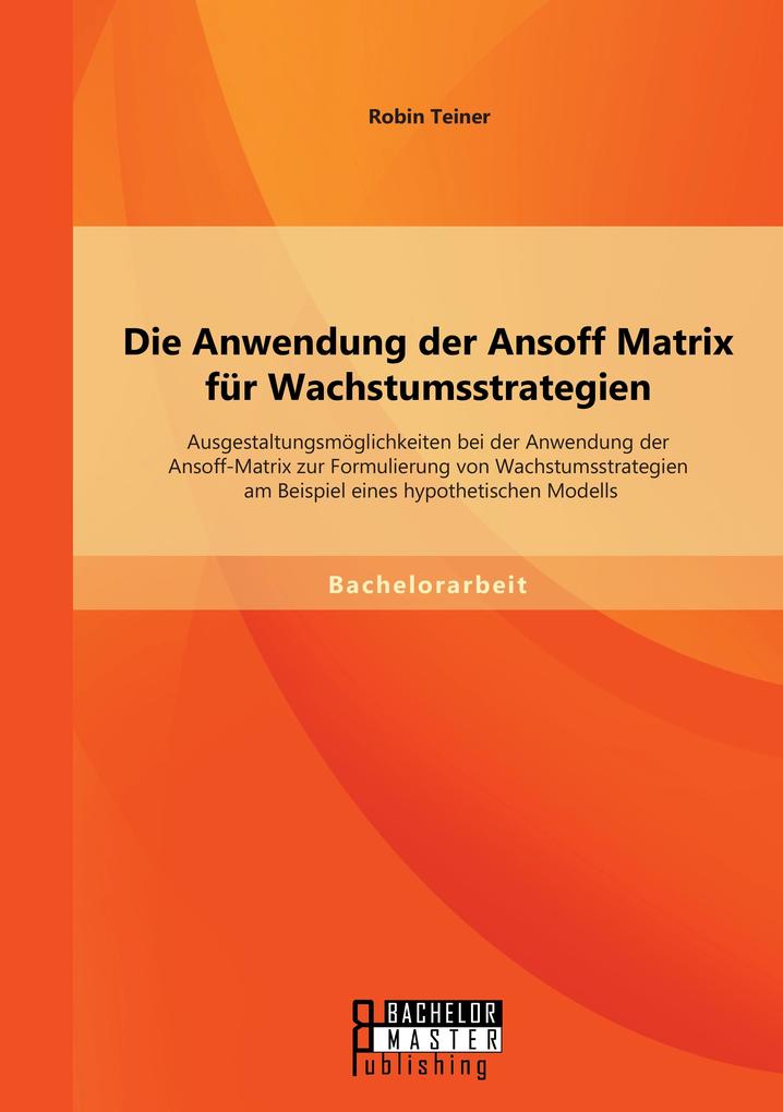 Die Anwendung der Ansoff Matrix für Wachstumsstrategien ...