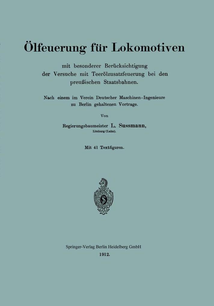 Produktbild: Ölfeuerung für Lokomotiven mit besonderer Berücksichtigung der Versuche mit Teerölzusatzfeuerung bei den preußischen Staatsbahnen | L. Sussmann