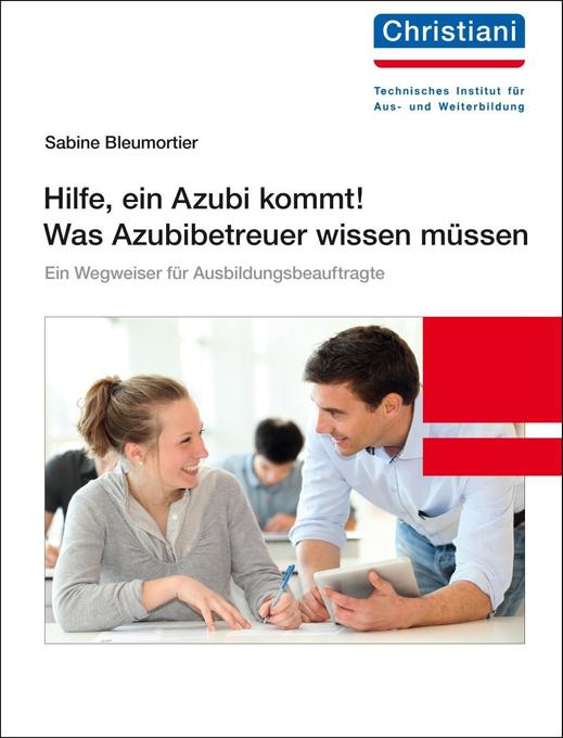 Produktbild: Hilfe, ein Azubi kommt! Was Azubibetreuer wissen müssen | Sabine Bleumortier