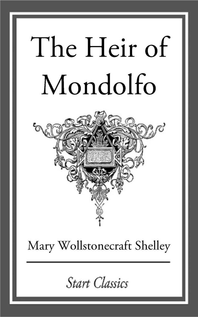 Produktbild: The Heir of Mondolfo | Mary Wollstonecraft Shelley